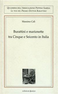 Burattini e marionette tra Cinque e Seicento in Italia - Massimo Calì - Libro Edizioni Junior 2002, Quad. associazione Peppino Sarina | Libraccio.it