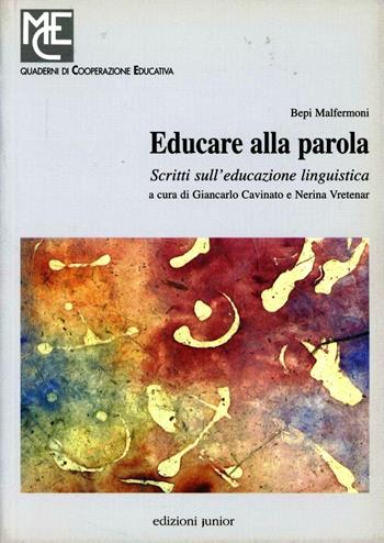 Educare alla parola. Scritti sull'educazione linguistica - Bepi Malfermoni - Libro Edizioni Junior 2002, Quaderni di cooperazione educativa | Libraccio.it