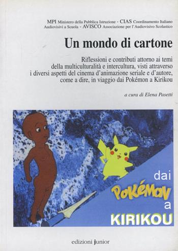 Un mondo di cartone. Riflessioni e contributi attorno ai temi della multiculturalità e intercultura, visti...  - Libro Edizioni Junior 2002, Strumenti | Libraccio.it