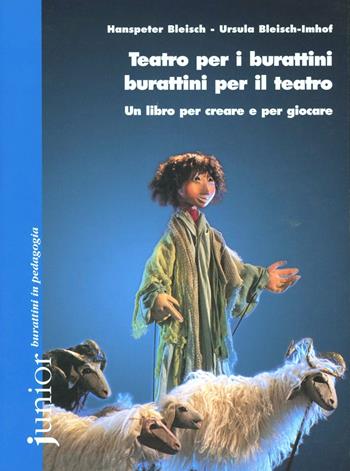 Teatro per i burattini, burattini per il teatro. Un libro per creare e per giocare - Hanspeter Bleisch, Ursula Bleisch Imhof - Libro Edizioni Junior 2003, Burattini in pedagogia | Libraccio.it