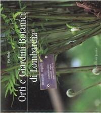 Orti e giardini botanici di Lombardia - Pia Meda - Libro Edizioni Junior 2002, Guide e manuali | Libraccio.it