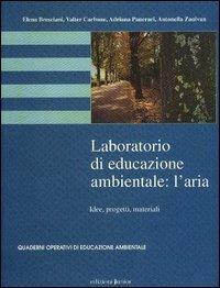 Laboratorio di educazione ambientale: l'Aria. Idee, progetti, materiali  - Libro Edizioni Junior 2006, Ist. pedagogico provinciale Bolzano | Libraccio.it