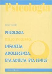 Psicologia dello sviluppo: infanzia, adolescenza, età adulta, età senile