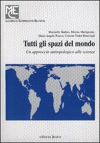 Tutti gli spazi del mondo. Un approccio antropologico alle scienze  - Libro Edizioni Junior 2004, Quaderni di cooperazione educativa | Libraccio.it