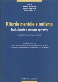 Ritardo mentale e autismo. Studi, ritardi e proposte operative  - Libro Edizioni Junior 2004, Psicologia e handicap | Libraccio.it