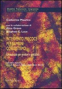 Intervento precoce per bambini con autismo. Un manuale per genitori e specialisti - Catherine Maurice - Libro Edizioni Junior 2005, Disabilità trattamento integrazione | Libraccio.it