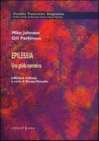 Epilessia. Una guida operativa - Mike Johnson, Gill Parkinson - Libro Edizioni Junior 2004, Disabilità trattamento integrazione | Libraccio.it