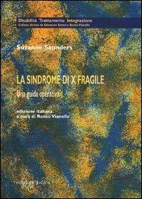 La sindrome di X fragile. Una guida operativa - Suzanne Saunders - Libro Edizioni Junior 2004, Disabilità trattamento integrazione | Libraccio.it