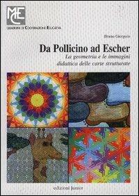 Da Pollicino ad Escher. La geometria e le immagini. Didattica delle carte strutturate - Bruno Giorgolo - Libro Edizioni Junior 2004, Quaderni di cooperazione educativa | Libraccio.it