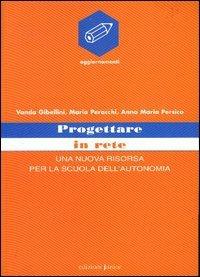 Progettare in rete. Una nuova risorsa per la scuola dell'autonomia - Vanda Gibellini, Maria Perocchi, Anna M. Persico - Libro Edizioni Junior 2004, Strumenti in educazione | Libraccio.it