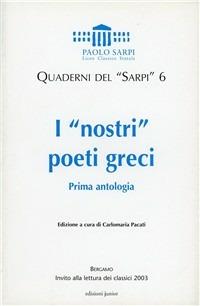 I «nostri» poeti greci. Prima antologia  - Libro Edizioni Junior 2009, Quaderni del «Sarpi» | Libraccio.it