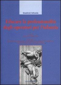 Educare la professionalità degli operatori per l'infanzia  - Libro Edizioni Junior 2005, Quaderni infanzia | Libraccio.it