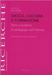Gioco, cultura e formazione. Temi e problemi di pedagogia dell'infanzia  - Libro Edizioni Junior 2006, Ricerche | Libraccio.it