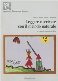 Leggere e scrivere con il metodo naturale - Paul Le Bohec, Bruna Campolmi - Libro Edizioni Junior 2006, Quaderni di cooperazione educativa | Libraccio.it