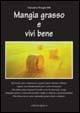 Mangia grasso e vivi bene - Francesco Perugini Billi - Libro Edizioni Junior 2006 | Libraccio.it