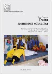Teatro, scommessa educativa. Tecniche teatrali e di drammatizzazione per bambini, ragazzi e adulti - Bruna Campolmi - Libro Edizioni Junior 2007, Quaderni MCE | Libraccio.it
