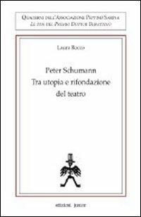 Peter Schumann. Tra utopia e rifondazione del teatro - Laura Rocco - Libro Edizioni Junior 2007 | Libraccio.it
