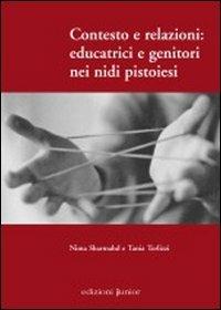 Contesto e relazioni: educatrici e genitori nei nidi pistoiesi - Nima Sharmahd, Tania Terlizzi - Libro Edizioni Junior 2008 | Libraccio.it