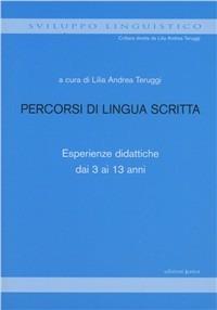 Percorsi di lingua scritta. Esperienze didattiche dai 3 ai 13 anni  - Libro Edizioni Junior 2007 | Libraccio.it