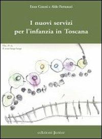 I nuovi servizi per l'infanzia in Toscana - Enzo Catarsi, Aldo Fortunati - Libro Edizioni Junior 2008 | Libraccio.it