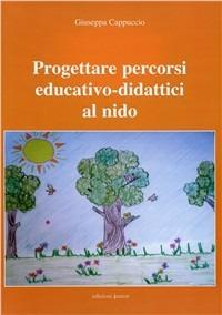 Progettare percorsi educativo-didattici al nido - Giuseppa Cappuccio - Libro Edizioni Junior 2008 | Libraccio.it