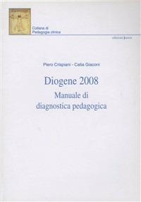 Diogene 2008. Manuale di diagnostica pedagogica - Piero Crispiani, Catia Giaconi - Libro Edizioni Junior 2009, Collana di pedagogia clinica | Libraccio.it