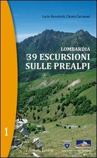 Lombardia. 39 escursioni sulle Prealpi. Vol. 1 - Lucio Benedetti, Chiara Carissoni - Libro Edizioni Junior 2009, Gli scoiattoli | Libraccio.it