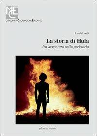 La storia di Hula. Un'avventura nella preistoria. Con CD-ROM - Lando Landi - Libro Edizioni Junior 2009, Quaderni di cooperazione educativa | Libraccio.it