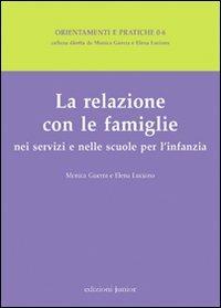 La relazione con le famiglie nei servizi e nelle scuole per l'infanzia - Monica Guerra, Elena Luciano - Libro Edizioni Junior 2009 | Libraccio.it