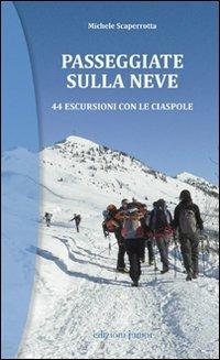 Passeggiate sulla neve. 44 escursioni con le ciaspole - Michele Scaperrotta - Libro Edizioni Junior 2009 | Libraccio.it