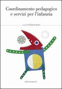 Coordinamento pedagogico e servizi per l'infanzia  - Libro Edizioni Junior 2010, Biblioteca scienze dell'infanzia | Libraccio.it