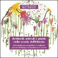 Ambienti, animali e piante nella scuola dell'infanzia. Con CD-ROM - Annastella Gambini, Bianca Galimberti - Libro Edizioni Junior 2010, Zero sei | Libraccio.it