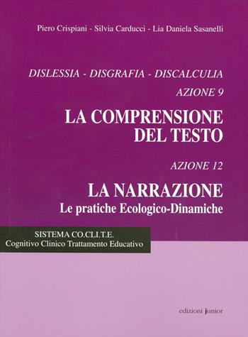 Dislessia, disgrafia, discalculia azione. Azioni 9 e 12. Comprensione del testo-La narrazione - Piero Crispiani, Silvia Carducci, Lia D. Sasanelli - Libro Edizioni Junior 2012, Collana di pedagogia clinica | Libraccio.it