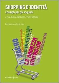 Shopping d'identità. Consigli per gli acquisti - Anna M. Gibin, Pietro Domiano - Libro Edizioni Junior 2012 | Libraccio.it