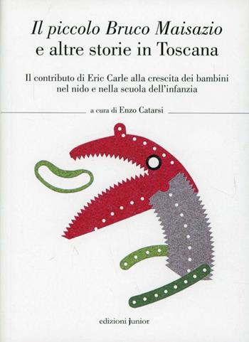 Il piccolo Bruco Maisazio e altre storie in Toscana  - Libro Edizioni Junior 2013, Biblioteca scienze dell'infanzia | Libraccio.it