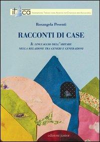 Racconti di case - Rosangela Pesenti - Libro Edizioni Junior 2013 | Libraccio.it