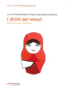 I diritti dei minori. Percorsi di tutela e protezione  - Libro Edizioni Junior 2014, Tutela, diritti e protezione dei minori | Libraccio.it