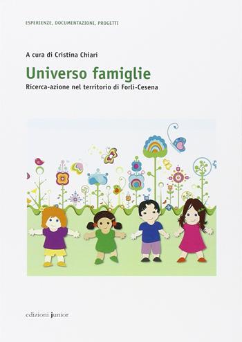 Universo famiglie. Ricerca-azione nel territorio di Forlì-Cesena - Cristina Chiari - Libro Edizioni Junior 2014 | Libraccio.it