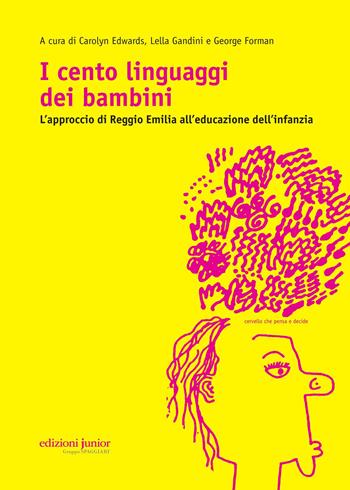 I cento linguaggi dei bambini. L'approccio di Reggio Emilia all'educazione dell'infanzia  - Libro Edizioni Junior 2014, Andar lontano | Libraccio.it
