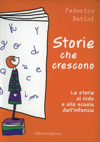 Storie che crescono. Le storie al nido e alla scuola dell'infanzia - Federico Batini - Libro Edizioni Junior 2009, Zero sei | Libraccio.it