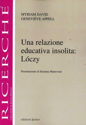 Una relazione educativa insolita: Loczy - Myriam David, Geneviève Appell - Libro Edizioni Junior 2012 | Libraccio.it