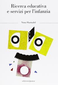 Ricerca educativa e servizi per l'infanzia - Nima Sharmahd - Libro Edizioni Junior 2012 | Libraccio.it