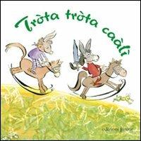 Tròta tròta caàlì  - Libro Edizioni Junior 2012 | Libraccio.it