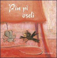 Pìn pì oselì  - Libro Edizioni Junior 2012 | Libraccio.it