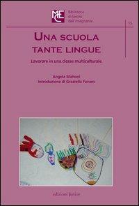 Una scuola tante lingue. Lavorare in una classe multiculturale - Angela Maltoni - Libro Edizioni Junior 2013, Biblioteca di lavoro MCE | Libraccio.it