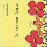 La coccinella Isabella. Ediz. illustrata - Angélica Sátiro - Libro Edizioni Junior 2011, Filosofia per bambini | Libraccio.it