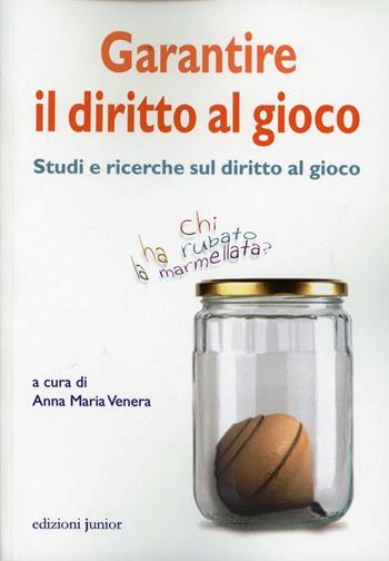 Garantire il diritto al gioco. Studi e ricerche sul diritto al gioco  - Libro Edizioni Junior 2011, Esperienze educative città di Torino | Libraccio.it