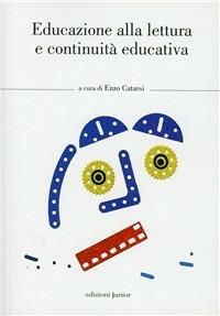 Educazione alla lettura e continuità educativa  - Libro Edizioni Junior 2009, Biblioteca scienze dell'infanzia | Libraccio.it
