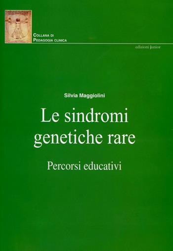 Le sindromi genetiche rare. Percorsi educativi - Silvia Maggiolini - Libro Edizioni Junior 2011, Collana di pedagogia clinica | Libraccio.it