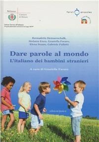 Dare parole al mondo. L'italiano dei bambini stranieri  - Libro Edizioni Junior 2011 | Libraccio.it
